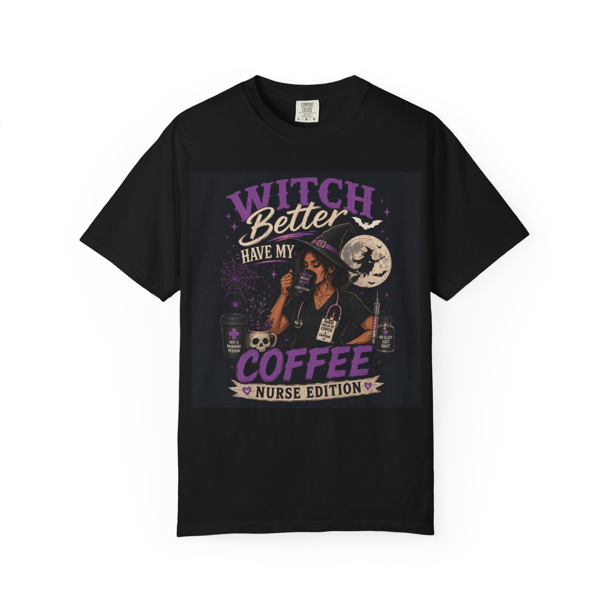 Witch Better Have My Coffee Nurse T-Shirt