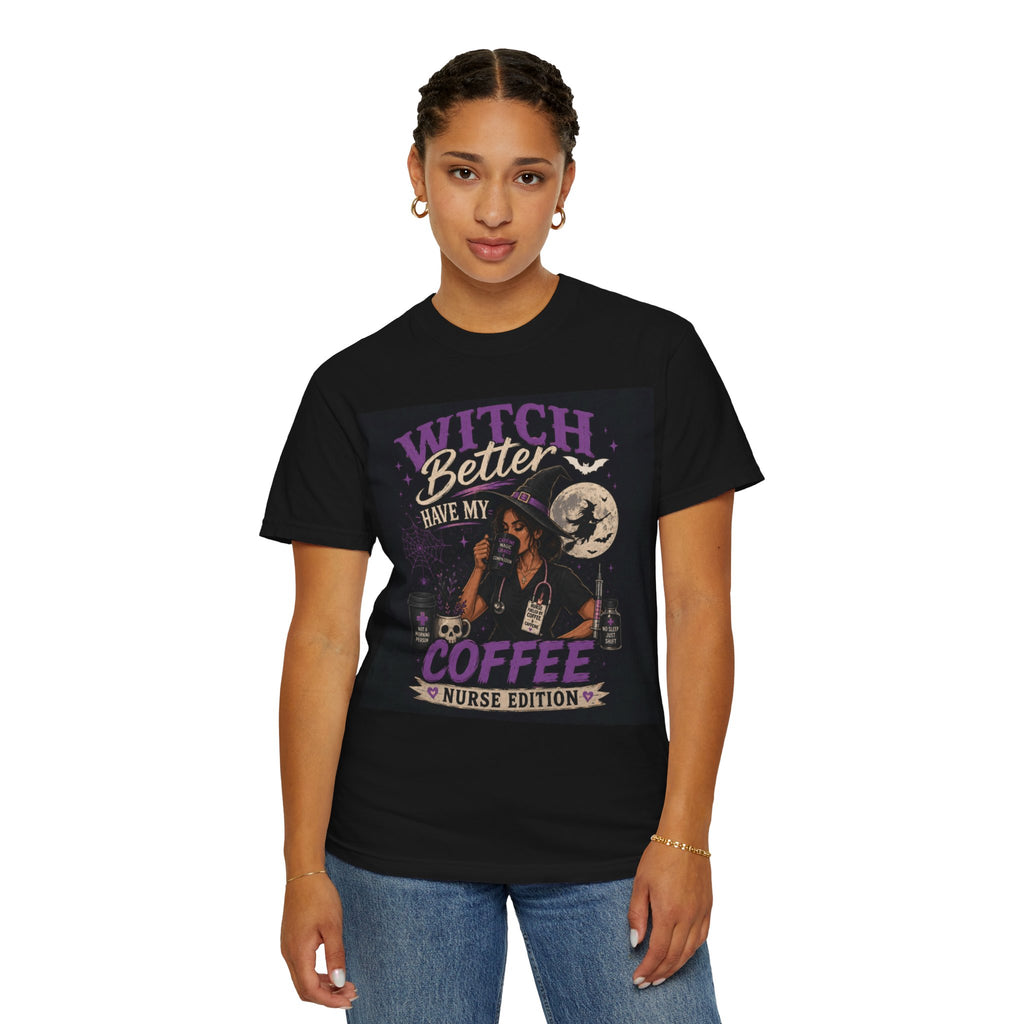 Witch Better Have My Coffee Nurse T-Shirt