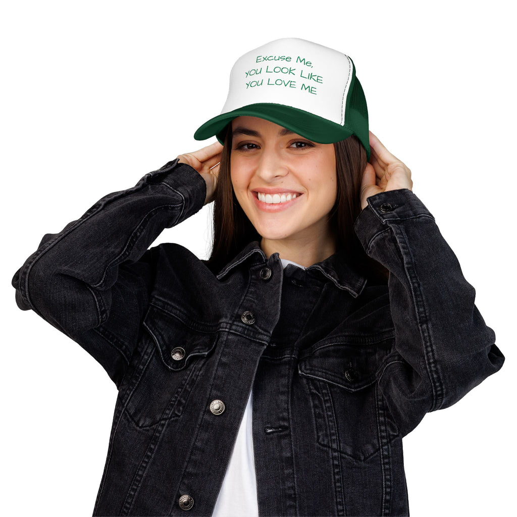 Trucker Hat — "Excuse Me, You Look Like You Love Me" Embroidered Foam Cap